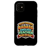 Carcasa para iPhone 11 Nunca soñé Que me convertiría en un Maestro de inglés rudo Pero aquí