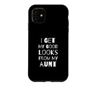 Carcasa para iPhone 11 Obtengo mi Buena Apariencia de mi tía, tía, Sobrina de Funny Kids