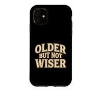 Carcasa para iPhone 11 Older But Not Wiser Envejecimiento Cumpleaños Humor Bromista