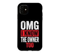 Carcasa para iPhone 11 OMG I Know The Owner Too