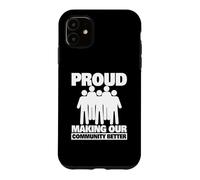 Carcasa para iPhone 11 Orgulloso de Hacer Que Nuestra Comunidad Sea Mejor como