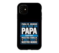 Carcasa para iPhone 11 Papá Divertido Diciendo para el Mundo Que Solo tú Eres Nuestra Familia