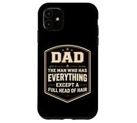 Carcasa para iPhone 11 Papá lo Tiene Todo Excepto una Cabeza Llena de Pelo Día del Padre Diversión