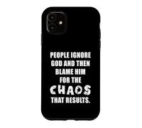 Carcasa para iPhone 11 People Ignore God and Then Blame Him For The Chaos - Faith