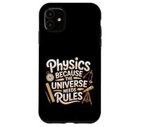 Carcasa para iPhone 11 Physics Because The Universe Needs Rules Ciencia -