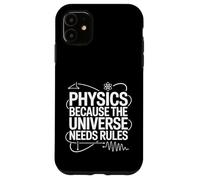 Carcasa para iPhone 11 Physics Because The Universe Needs Rules Ciencia -