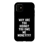 Carcasa para iPhone 11 ¿por qué te escondes me debes Dinero Humor sarcástico Hombres
