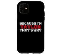 Carcasa para iPhone 11 Porque Soy Taylor, por eso Nombre Divertido sarcástico