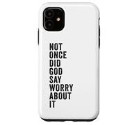 Carcasa para iPhone 11 Positive Faith Quote - Not Once Did God Say Worry About It
