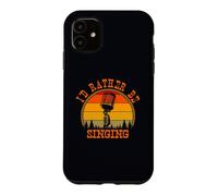 Carcasa para iPhone 11 Prefiero Estar Cantando música vocalista Humor