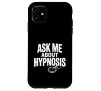 Carcasa para iPhone 11 Pregúntame sobre hipnosis Funny Conversation Starter