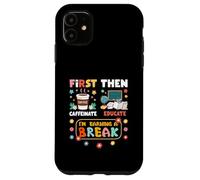 Carcasa para iPhone 11 Primero cafeína y Luego educar Estoy ganando un Maestro de Descanso
