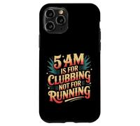 Carcasa para iPhone 11 Pro 5 Am Is For Clubbing Not For Running Party Over Cardio -