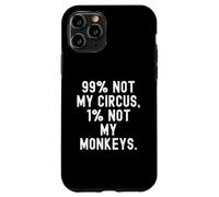 Carcasa para iPhone 11 Pro 99 No es mi Circo 1 No mis Monos Decir Ingenioso
