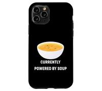 Carcasa para iPhone 11 Pro Actualmente Alimentado por Soup Funny Cozy Comfort Food Design