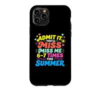 Carcasa para iPhone 11 Pro Admit It You'Ll Miss Me 6-7 Times This Summer Last Day
