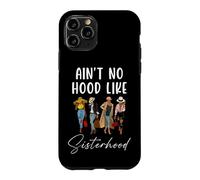 Carcasa para iPhone 11 Pro Ain't No Hood Like Sisterhood Women Besties Squad