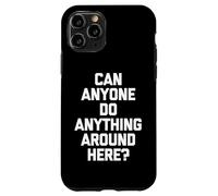 Carcasa para iPhone 11 Pro ¿Alguien Puede Hacer Algo por aquí? - Sarcástico Dicho Divertido