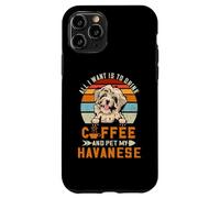 Carcasa para iPhone 11 Pro All I Want Is To Drink Coffee and Pet My Dog Havanese Puppy