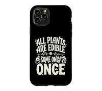 Carcasa para iPhone 11 Pro All Plants Are Edible Some Only Once Funny Nature Humor
