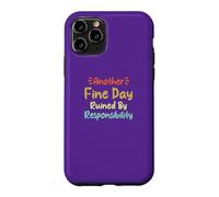 Carcasa para iPhone 11 Pro Another Fine Day Ruined by Responsibility