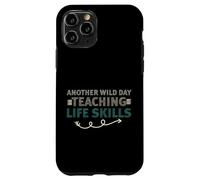 Carcasa para iPhone 11 Pro Another Wild Day Teaching Life Skills Classroom Educator Fun