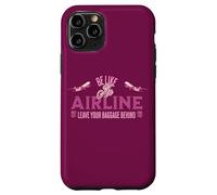 Carcasa para iPhone 11 Pro Aprende a ser como una aerolínea Deja tu Equipaje atrás