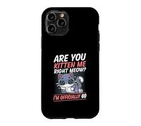 Carcasa para iPhone 11 Pro Are You Kitten Me Right Miau Soy Oficialmente 60 Años Gato