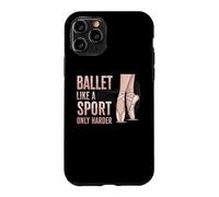 Carcasa para iPhone 11 Pro Ballet Like A Sport Only Harder Dancer Ballerina Dance