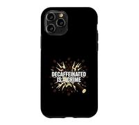 Carcasa para iPhone 11 Pro Barista Espresso Decaffeinated Is A Crime