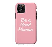 Carcasa para iPhone 11 Pro Be a Good Human,Kindness,Be a Nice Human,Raise Kind Humans