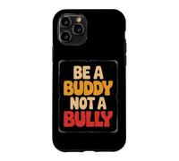 Carcasa para iPhone 11 Pro Be Buddy Not Bully End Bullying Unity Day Anti Bullying