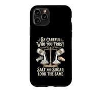 Carcasa para iPhone 11 Pro Be Careful Who You Trust Salt and Sugar Look The Same