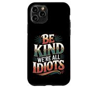 Carcasa para iPhone 11 Pro Be Kind We're All Idiots Self-Awareness Reminder -