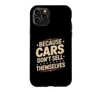 Carcasa para iPhone 11 Pro Because Cars Don't Sell Themselves Vendedor de Autos