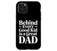 Carcasa para iPhone 11 Pro Behind Every Good Kid Is A Great Dad Proud Parenting -