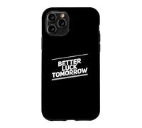 Carcasa para iPhone 11 Pro Better Luck Tomorrow Mensajes de Texto Divertidos Citas Divertidas de la Suerte