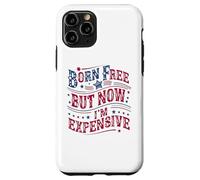 Carcasa para iPhone 11 Pro Born A Free But Now I'm Expensive Funny 4th of July