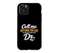 Carcasa para iPhone 11 Pro Call Me Any Name You Like As Long Starts with Dr Doctorate