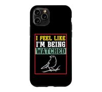 Carcasa para iPhone 11 Pro Camiseta para observar pájaros con Texto I Feel Like I'm Being Being Watched Bird Watching