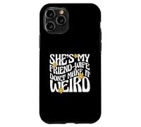 Carcasa para iPhone 11 Pro Cita de Matrimonio Ella es mi Amiga-Esposa no lo Hagas Raro