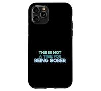 Carcasa para iPhone 11 Pro Cita Divertida para Beber This Is Not A Time For Being Sober