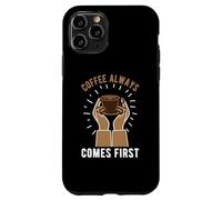 Carcasa para iPhone 11 Pro Coffee Always Come First Funny Cafeine Baristas Coffee Lover