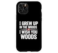 Carcasa para iPhone 11 Pro Crecí en el Bosque Te Deseo Woods