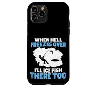 Carcasa para iPhone 11 Pro Cuando el Infierno se congele, haré Hielo Pescado allí también Pesca en Hielo