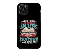 Carcasa para iPhone 11 Pro Cuando Las Cosas Van Mal en la Vida, Simplemente grita Trama Twist