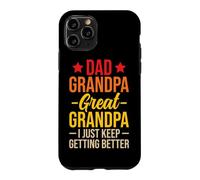 Carcasa para iPhone 11 Pro Dad Grandpa Great Grandpa I Just Keep Getting Better