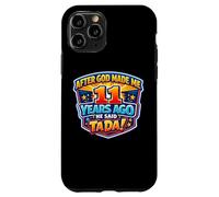 Carcasa para iPhone 11 Pro Después de Que Dios me Hizo Hace 11 años, Dijo Que Tada cumpleaños número 11