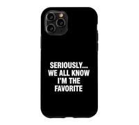 Carcasa para iPhone 11 Pro Dicho Divertido en Serio, Todos Saben Que Soy el Favorito