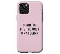 Carcasa para iPhone 11 Pro Divertido BDSM Spank Me Only Way Voy a Aprender Kinky Sumisa
